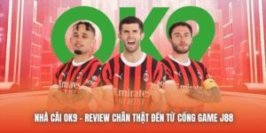 Nhà Cái OK9 - Review Chân Thật Đến Từ Nhà Cái fun88 go